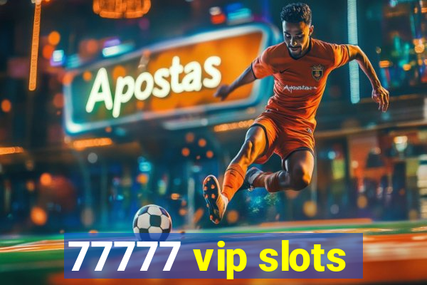 77777 vip slots